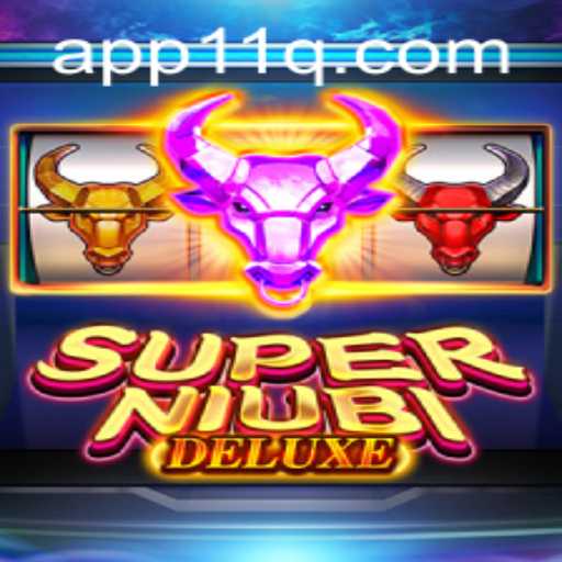 Exploring the Exciting World of SuperNiubiDeluxe and Tips for 11q PH Login